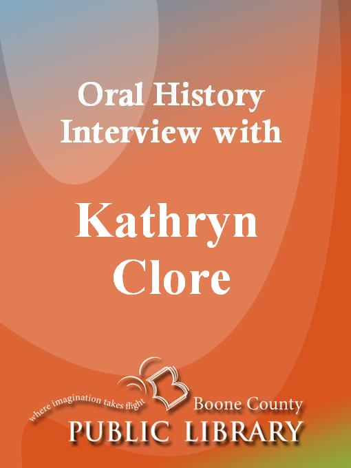Title details for Oral History Interview with Kathryn Clore by Kathryn Clore - Available